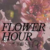 FLOWER HOUR by The Shop